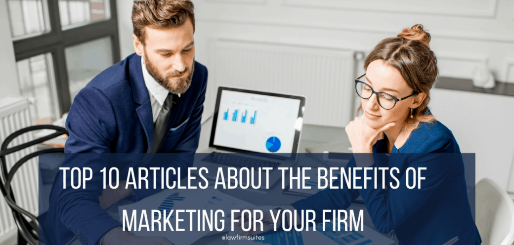 Top 10 Articles About The Benefits Of Marketing For Your Firm