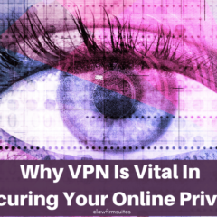 Why VPN Is Vital in Securing Your Online Privacy