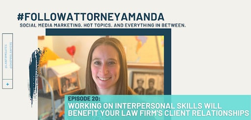 Working On Interpersonal Skills Will Benefit Your Law Firm’s Client Relationships | #FollowAttorneyAmanda