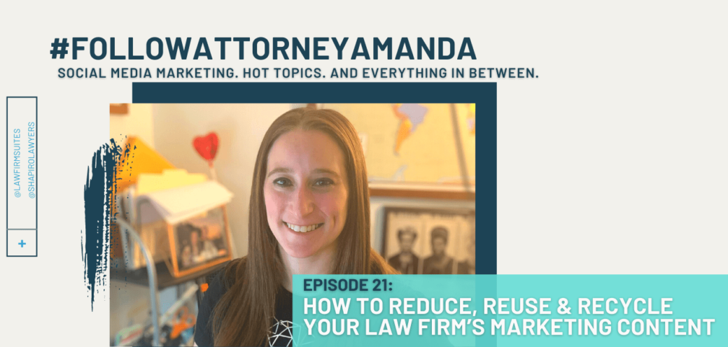 How to Reduce, Reuse & Recycle Your Law Firm’s Marketing Content | #FollowAttorneyAmanda