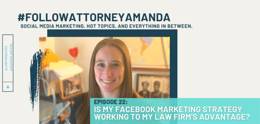 Is My Facebook Marketing Strategy Working To My Law Firm’s Advantage? | #FollowAttorneyAmanda