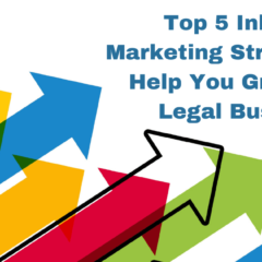 Top 5 Inbound Marketing Strategies To Help You Grow Your Legal Business