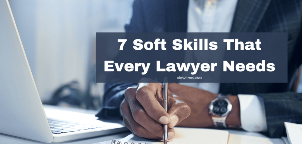 7 Soft Skills That Every Lawyer Needs