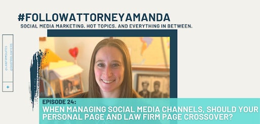 When Managing Social Media Channels, Should Your Personal Page and Law Firm Page Crossover? | #FollowAttorneyAmanda