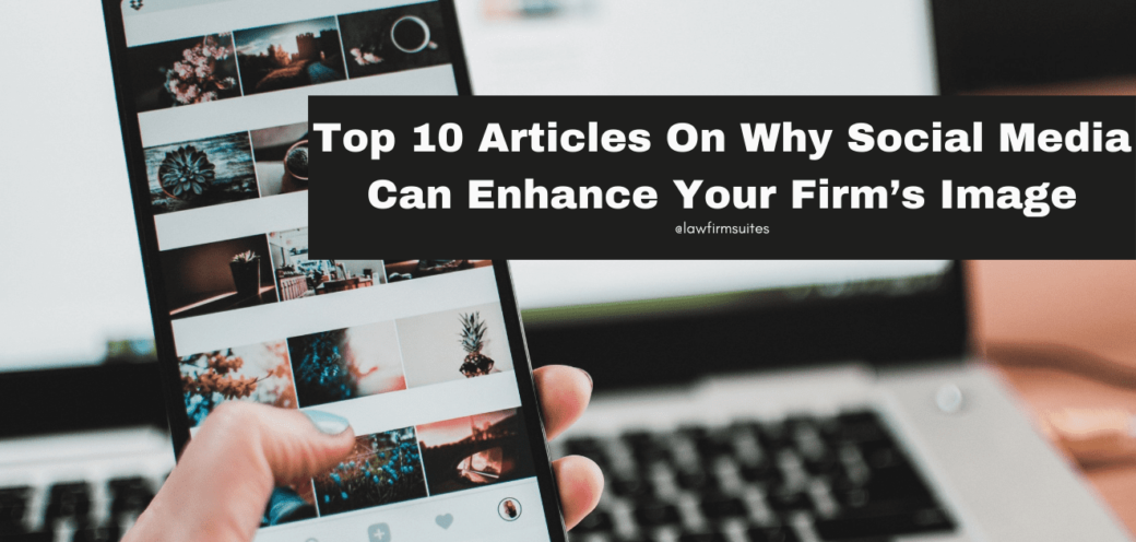 Top 10 Articles On Why Social Media Can Enhance Your Firm’s Image