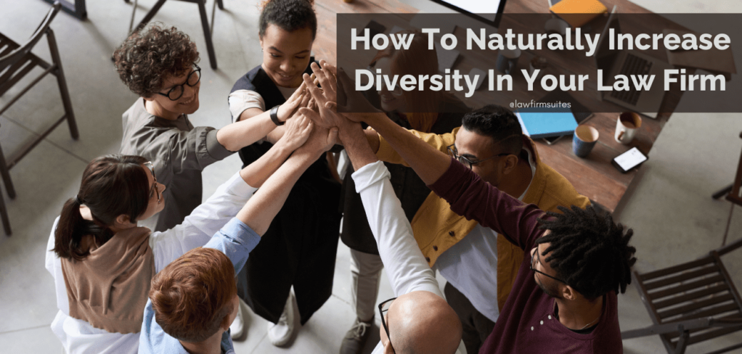 How To Naturally Increase Diversity In Your Law Firm