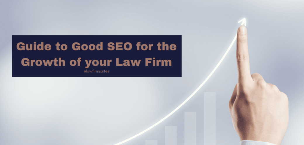 Guide to Good SEO for the Growth of your Law Firm