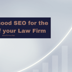 Guide to Good SEO for the Growth of your Law Firm