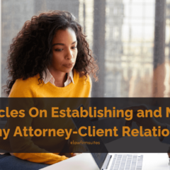 Top 10 Articles On Establishing and Maintaining Healthy Attorney-Client Relationships