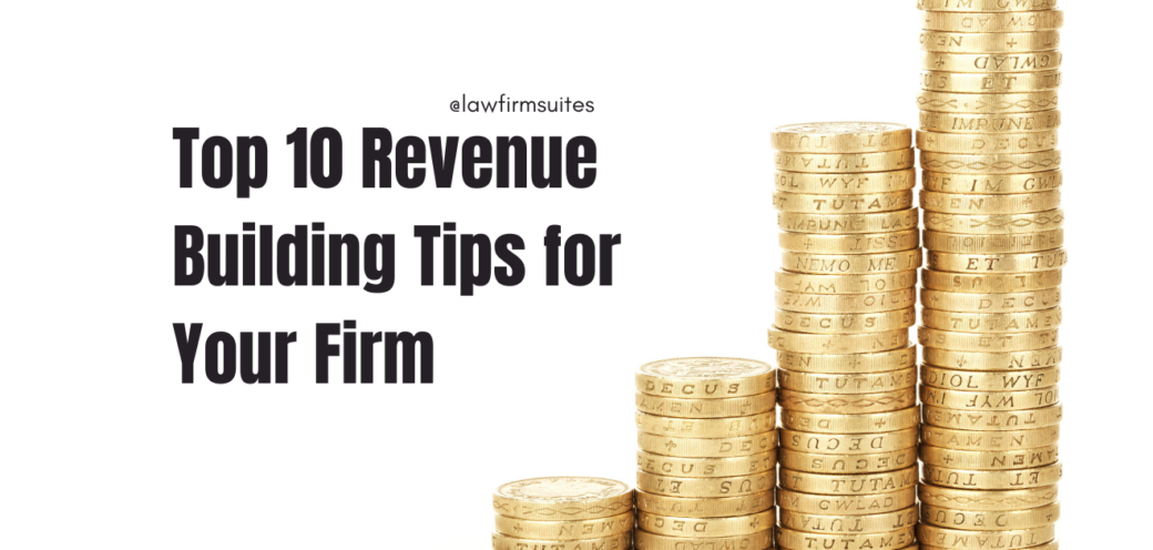Top 10 Revenue Building Tips for Your Firm