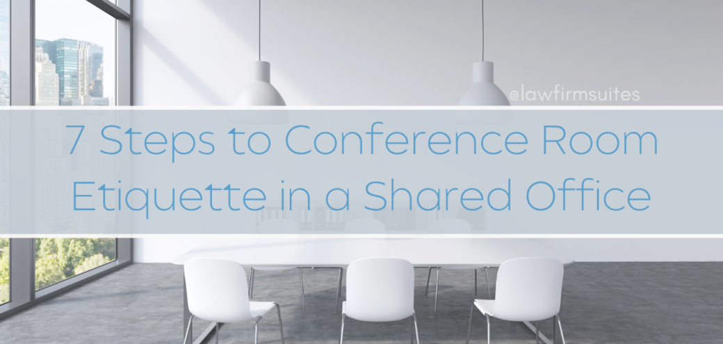 7 Steps to Conference Room Etiquette in a Shared Office