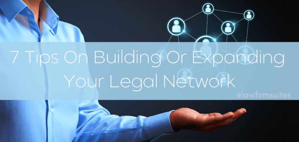 7 Tips On Building Or Expanding Your Legal Network