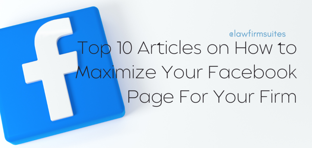 Top 10 Blogs on How to Maximize Your Facebook Page For Your Firm
