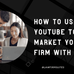 How to Use YouTube to Market your Law Firm with Videos