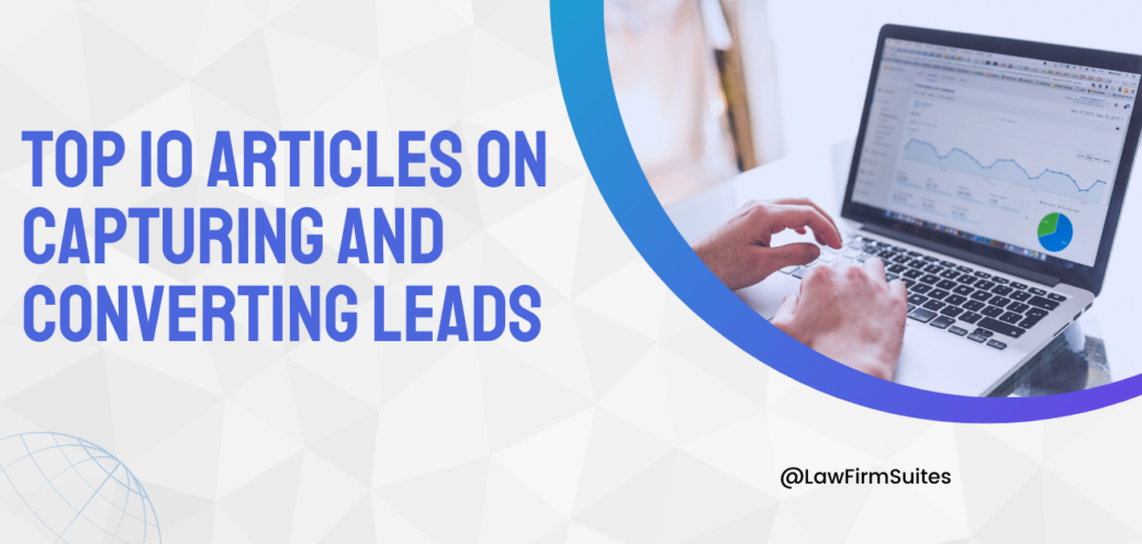Top 10 Articles on Capturing and Converting Leads into Clients