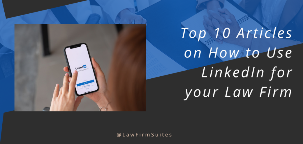 Top 10 Articles on How to Use LinkedIn for your Law Firm