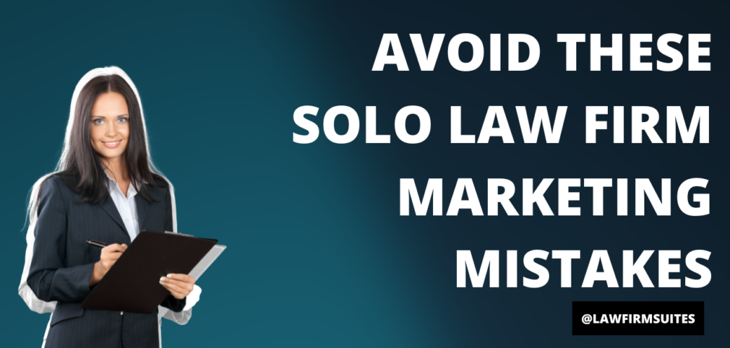 Avoid These Solo Law Firm Marketing Mistakes