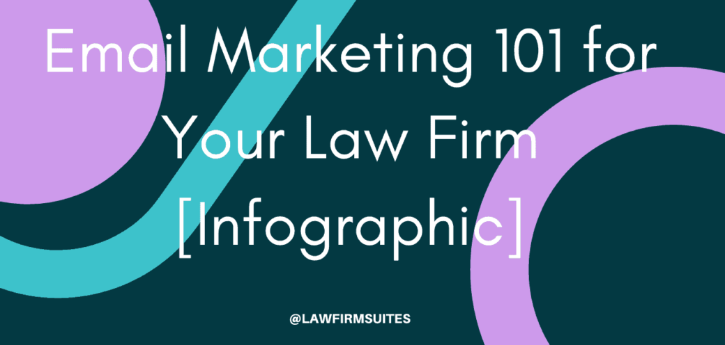 Email Marketing 101 for Your Law Firm [Infographic]