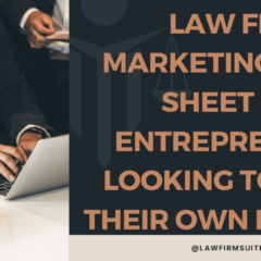 Law Firm Marketing Cheat Sheet for Entrepreneurs Looking to Start Their Own Practice
