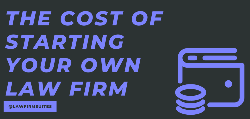 The Cost of Starting Your Own Law Firm