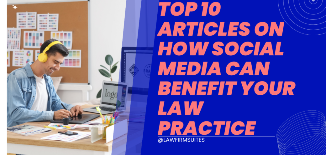 Top 10 Articles on How Social Media Can Benefit Your Law Practice