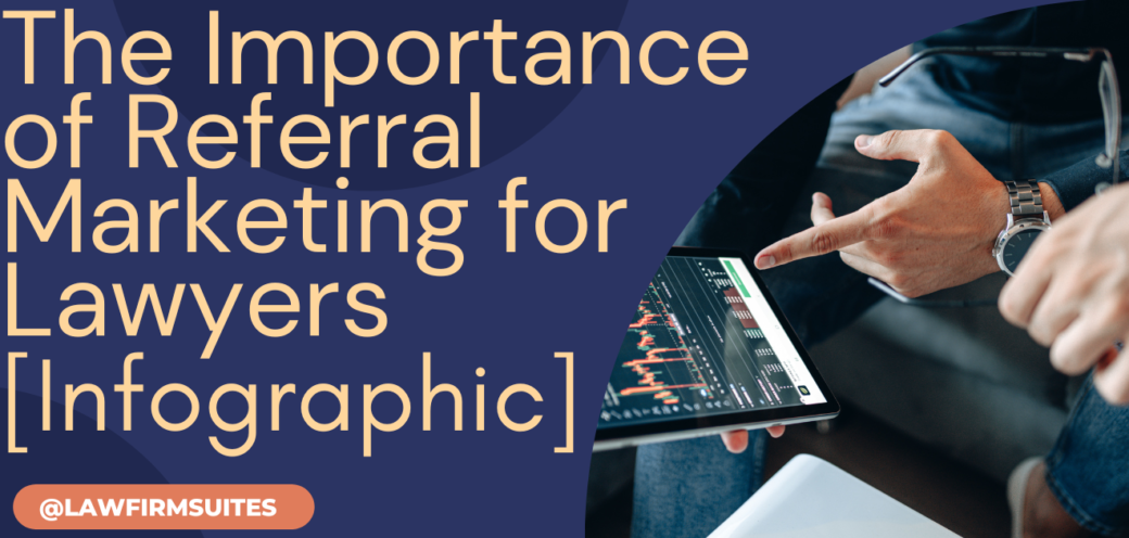 The Importance of Referral Marketing for Lawyers [Infographic]