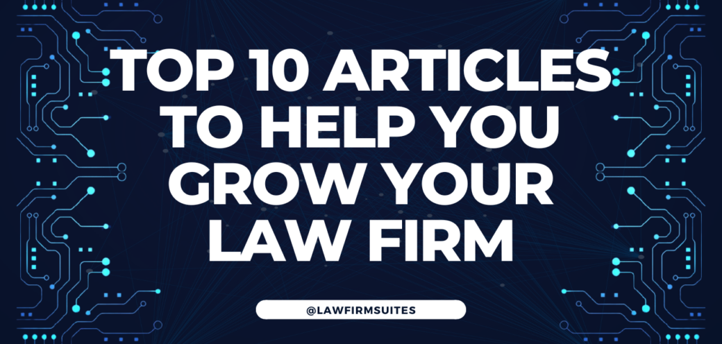 Top 10 Articles to Help You Grow Your Law Firm
