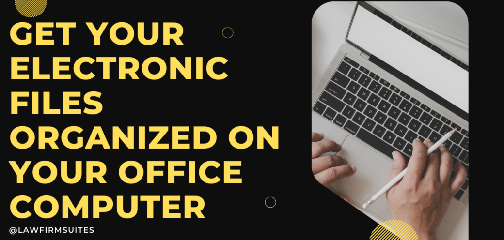 Get Your Electronic Files Organized On Your Office Computer