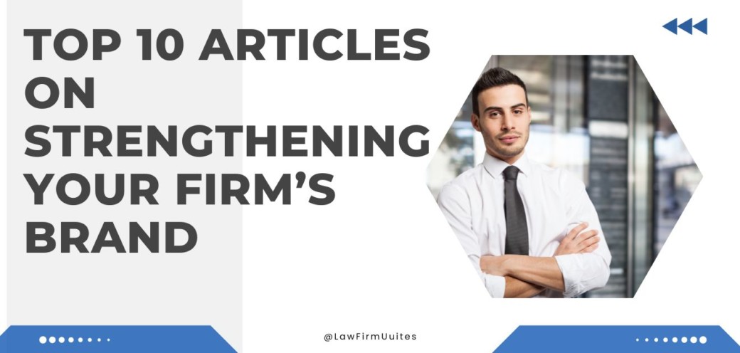 Top 10 Articles on Strengthening Your Firm’s Brand