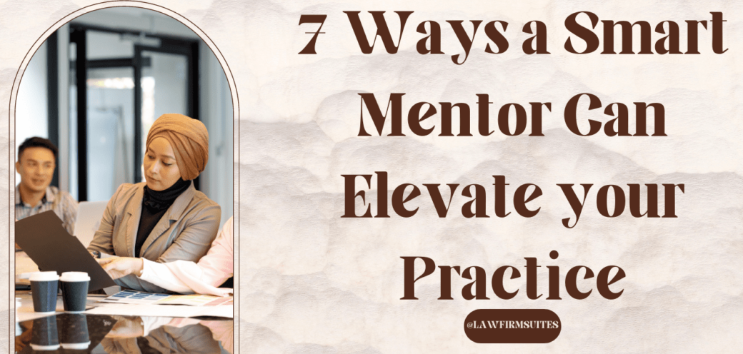 7 Ways a Smart Mentor Can Elevate your Practice