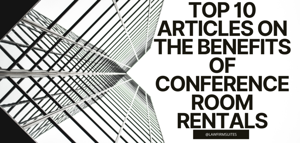 Top 10 Articles on the Benefits of Conference Room Rentals