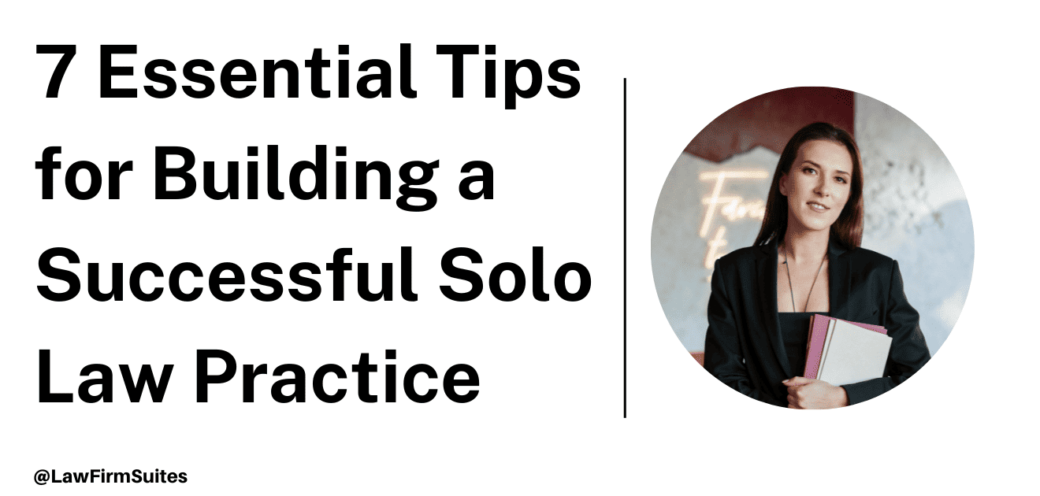 7 Essential Tips for Building a Successful Solo Law Practice