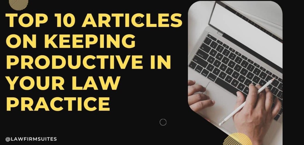 Top 10 Articles on Keeping Productive in Your Law Practice