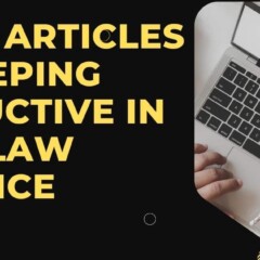 Top 10 Articles on Keeping Productive in Your Law Practice