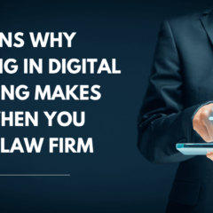 7 Reasons Why Investing in Digital Marketing Makes Sense When You Start a Law Firm