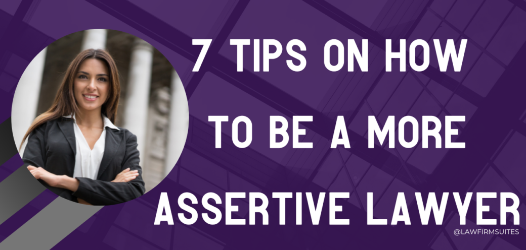 7 Tips on How to be a More Assertive Lawyer