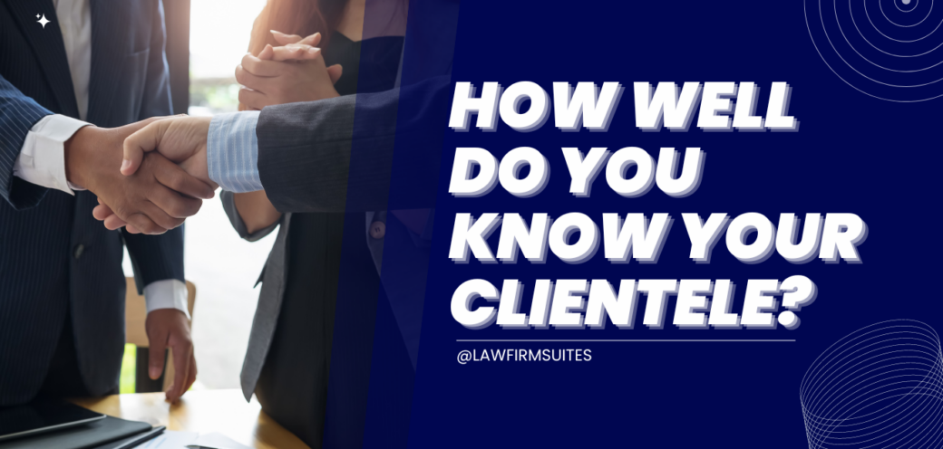 How Well Do You Know Your Clientele?