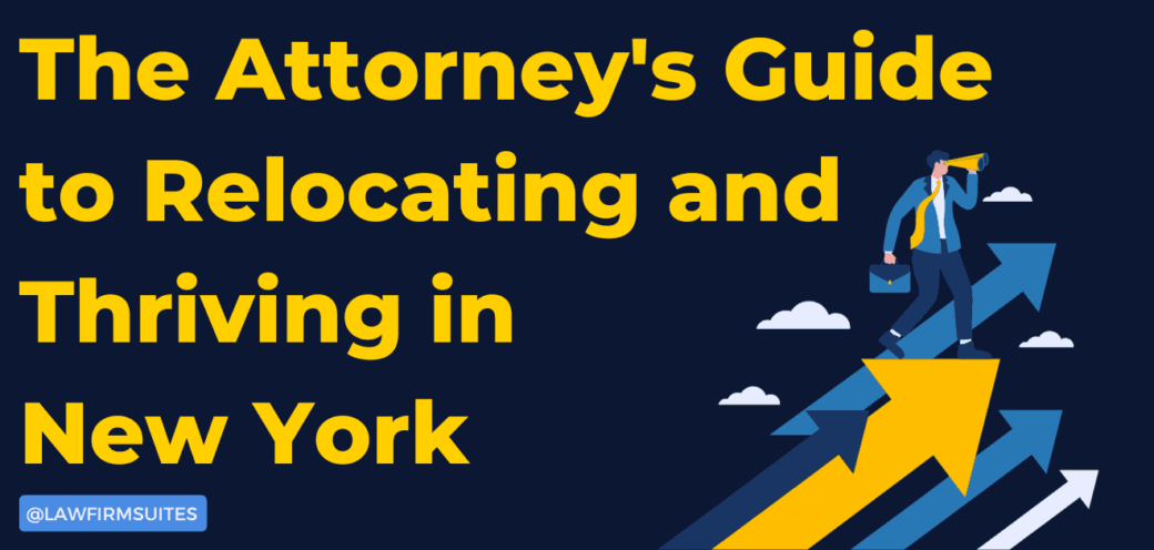 The Attorney’s Guide to Relocating and Thriving in New York