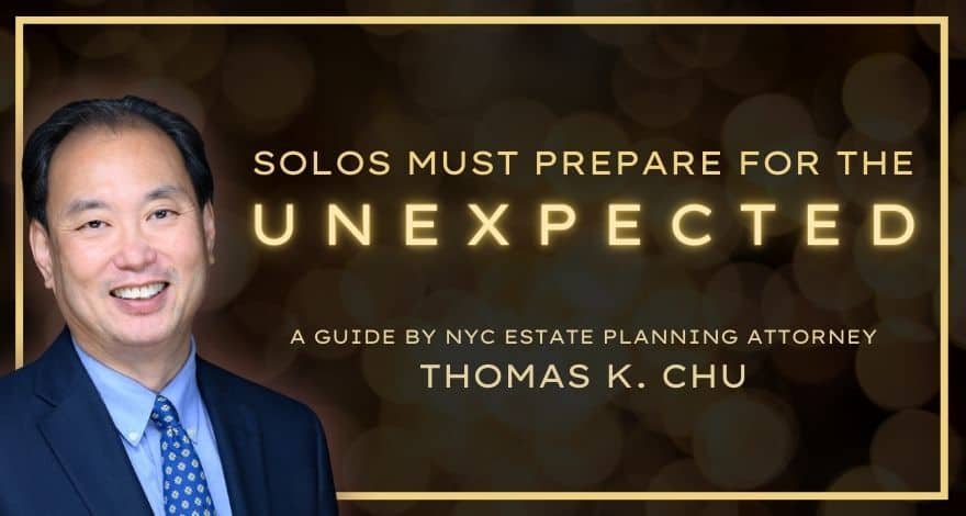 NYC Estate Planning Attorney Thomas K. Chu: Solos Must Prepare for the Unexpected